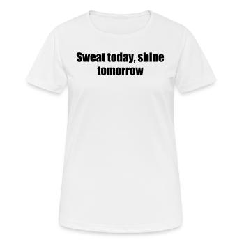 Fitness - Sweat today, shine tomorrow - Women's Breathable T-Shirt - white - Front - AI Model Female 172 dark (172cm)