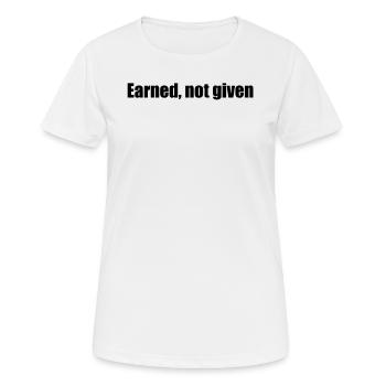 Fitness - Earned, not given - Women's Breathable T-Shirt - white - Front - AI Model Female 172 dark (172cm)