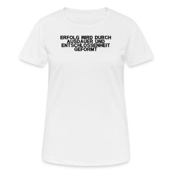 Fitness - Erfolg wird durch Ausdauer und - Frauen T-Shirt atmungsaktiv - Weiß - Vorne - AI Model Female 172 dark (172cm)