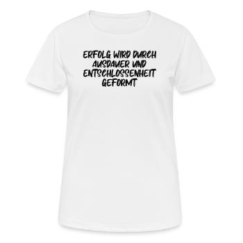 Fitness - Erfolg wird durch Ausdauer und - Frauen T-Shirt atmungsaktiv - Weiß - Vorne - AI Model Female 172 dark (172cm)