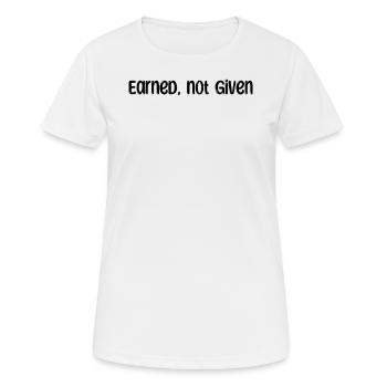 Fitness - Earned, not given - Women's Breathable T-Shirt - white - Front - AI Model Female 172 dark (172cm)