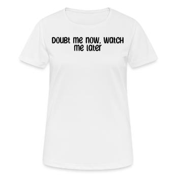 Fitness - Doubt me now, watch me later - Women's Breathable T-Shirt - white - Front - AI Model Female 172 dark (172cm)