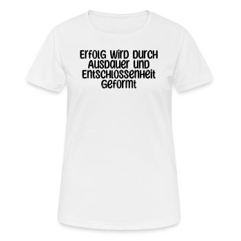 Fitness - Erfolg wird durch Ausdauer und - Frauen T-Shirt atmungsaktiv - Weiß - Vorne - AI Model Female 172 dark (172cm)