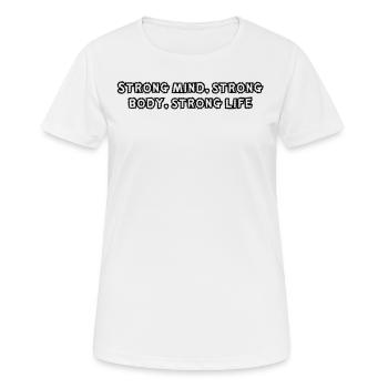 Fitness - Strong mind, strong body, strong life - Women's Breathable T-Shirt - white - Front - AI Model Female 172 dark (172cm)