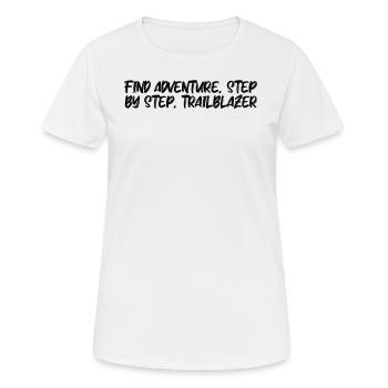 Randonnée - Trouvez l’aventure, étape par étape, - T-shirt respirant Femme - blanc - Devant - AI Model Female 172 dark (172cm)