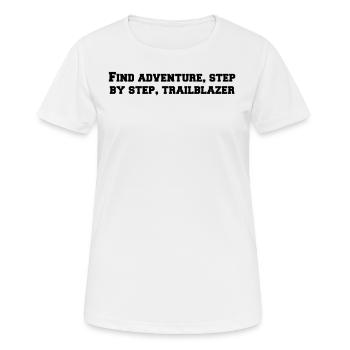 Randonnée - Trouvez l’aventure, étape par étape, - T-shirt respirant Femme - blanc - Devant - AI Model Female 172 dark (172cm)