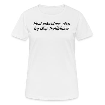 Randonnée - Trouvez l’aventure, étape par étape, - T-shirt respirant Femme - blanc - Devant - AI Model Female 172 dark (172cm)