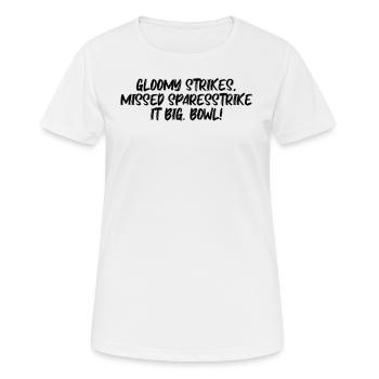 Bowling - Gloomy Strikes, Missed SparesStrike it - Women's Breathable T-Shirt - white - Front - AI Model Female 172 dark (172cm)