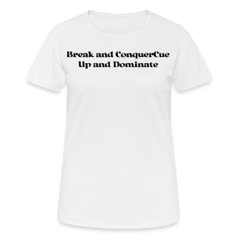 Billard - Break and ConquerCue Up and Dominate - Frauen T-Shirt atmungsaktiv - Weiß - Vorne - AI Model Female 172 dark (172cm)