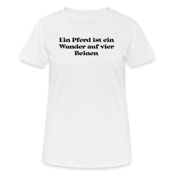 Riding - A horse is a miracle on four legs - Women's Breathable T-Shirt - white - Front - AI Model Female 172 dark (172cm)
