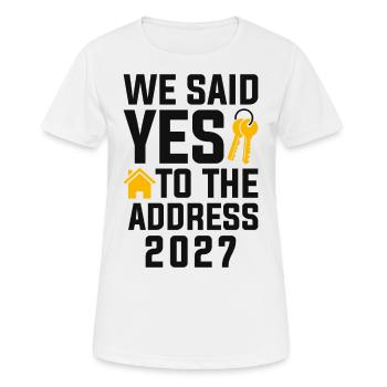 We Said Yes to the Address 2027 - Frauen T-Shirt atmungsaktiv - Weiß - Vorne - AI Model Female 172 dark (172cm)