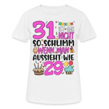 31. Geburtstag Frauen 31 Ist Gar Nicht So Schlimm - Frauen T-Shirt atmungsaktiv - Weiß - Vorne - AI Model Female 172 dark (172cm)