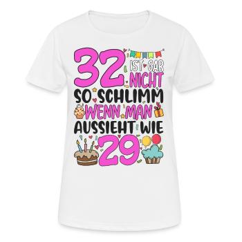 32. Geburtstag Frauen 32 Ist Gar Nicht So Schlimm - Frauen T-Shirt atmungsaktiv - Weiß - Vorne - AI Model Female 172 dark (172cm)