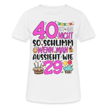 40. Geburtstag Frauen 40 Ist Gar Nicht So Schlimm - Frauen T-Shirt atmungsaktiv - Weiß - Vorne - AI Model Female 172 dark (172cm)