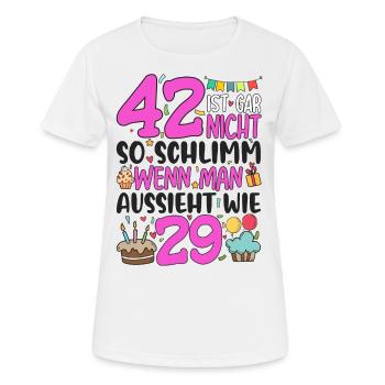 42. Geburtstag Frauen 42 Ist Gar Nicht So Schlimm - Frauen T-Shirt atmungsaktiv - Weiß - Vorne - AI Model Female 172 dark (172cm)