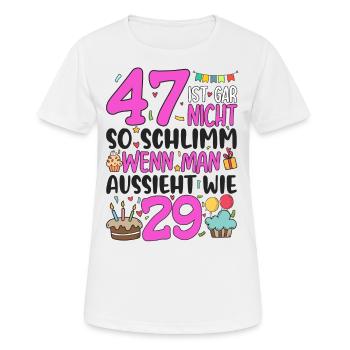 47. Geburtstag Frauen 47 Ist Gar Nicht So Schlimm - Frauen T-Shirt atmungsaktiv - Weiß - Vorne - AI Model Female 172 dark (172cm)