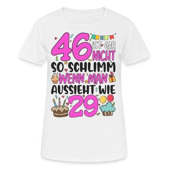 46. Geburtstag Frauen 46 Ist Gar Nicht So Schlimm - Frauen T-Shirt atmungsaktiv - Weiß - Vorne - AI Model Female 172 dark (172cm)