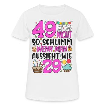 49. Geburtstag Frauen 49 Ist Gar Nicht So Schlimm - Frauen T-Shirt atmungsaktiv - Weiß - Vorne - AI Model Female 172 dark (172cm)