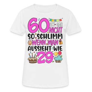 60. Geburtstag Frauen 60 Ist Gar Nicht So Schlimm - Frauen T-Shirt atmungsaktiv - Weiß - Vorne - AI Model Female 172 dark (172cm)