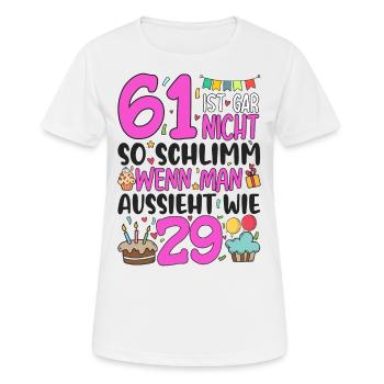 61. Geburtstag Frauen 61 Ist Gar Nicht So Schlimm - Frauen T-Shirt atmungsaktiv - Weiß - Vorne - AI Model Female 172 dark (172cm)