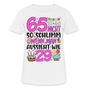 65. Geburtstag Frauen 65 Ist Gar Nicht So Schlimm - Frauen T-Shirt atmungsaktiv - Weiß - Vorne - AI Model Female 172 dark (172cm)
