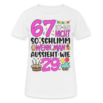 67. Geburtstag Frauen 67 Ist Gar Nicht So Schlimm - Frauen T-Shirt atmungsaktiv - Weiß - Vorne - AI Model Female 172 dark (172cm)