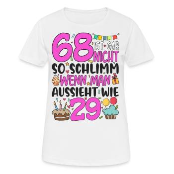 68. Geburtstag Frauen 68 Ist Gar Nicht So Schlimm - Frauen T-Shirt atmungsaktiv - Weiß - Vorne - AI Model Female 172 dark (172cm)
