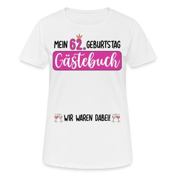 Frau 62 Geburtstag Unterschreiben Gästebuch - Frauen T-Shirt atmungsaktiv - Weiß - Vorne - AI Model Female 172 dark (172cm)