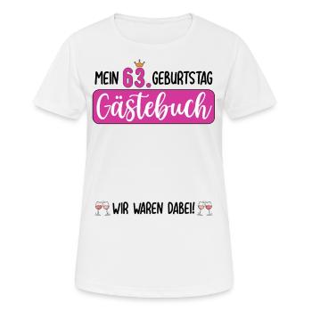Frau 63 Geburtstag Unterschreiben Gästebuch - Frauen T-Shirt atmungsaktiv - Weiß - Vorne - AI Model Female 172 dark (172cm)