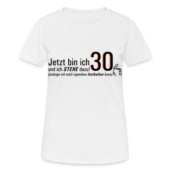 jetzt bin ich 30 und ich STEHE dazu - Frauen T-Shirt atmungsaktiv - Weiß - Vorne - AI Model Female 172 dark (172cm)