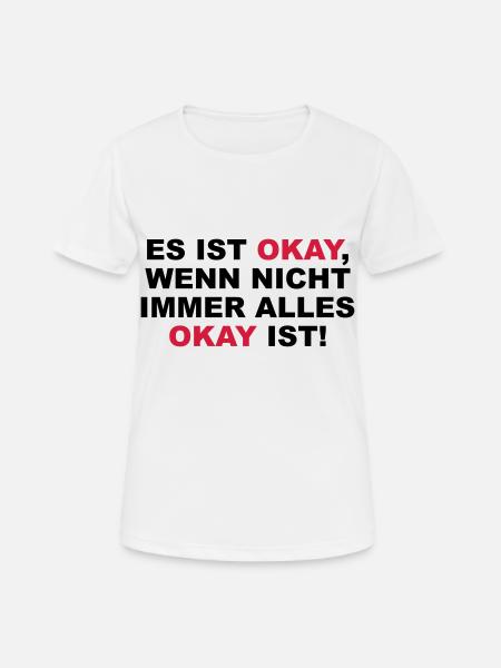 Es ist okay, wenn nicht immetr alles okay ist - Frauen T-Shirt atmungsaktiv - Weiß