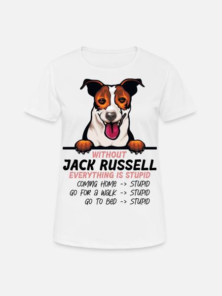 Ohne Jack Russell ist alles doof - Frauen T-Shirt atmungsaktiv - Weiß