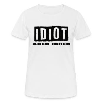 Idiot aber Ihrer - Frauen T-Shirt atmungsaktiv - Weiß - Vorne - AI Model Female 172 dark (172cm)