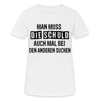 Man Muss Die Schuld Auch bei Anderen Suchen - Frauen T-Shirt atmungsaktiv - Weiß - Vorne - AI Model Female 172 dark (172cm)