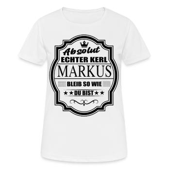 Absolut Echter Kerl Markus Bleib So Wie Du Bist - Frauen T-Shirt atmungsaktiv - Weiß - Vorne - AI Model Female 172 dark (172cm)