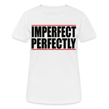 Imperfect Perfectly Quote Perfekt Selbstbewusst - Frauen T-Shirt atmungsaktiv - Weiß - Vorne - AI Model Female 172 dark (172cm)