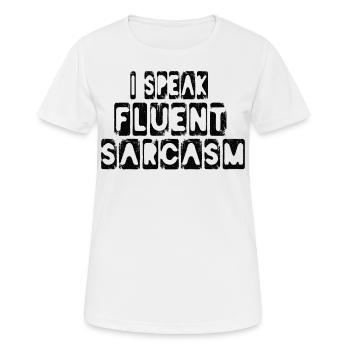 I Speak Fluent Sarcasm Speak Sarcam Sarcastic - Women's Breathable T-Shirt - white - Front - AI Model Female 172 dark (172cm)