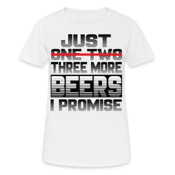 Just One More Beer I Promise Bier Biertrinker - Frauen T-Shirt atmungsaktiv - Weiß - Vorne - AI Model Female 172 dark (172cm)