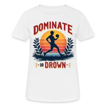 Dominate or Drown – Sporty motif for athletes - Women's Breathable T-Shirt - white - Front - AI Model Female 172 dark (172cm)