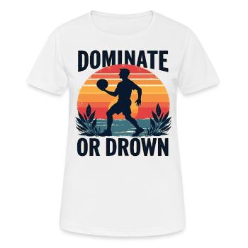 Dominate or Drown – Sporty motif for athletes - Women's Breathable T-Shirt - white - Front - AI Model Female 172 dark (172cm)