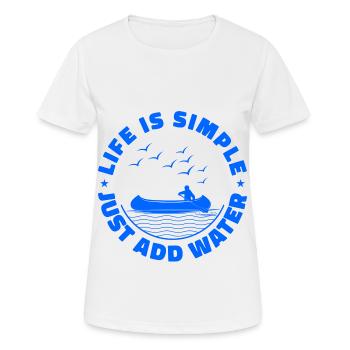 Life Can Be Simple Just Add Water Kayaking Paddle - Frauen T-Shirt atmungsaktiv - Weiß - Vorne - AI Model Female 172 dark (172cm)