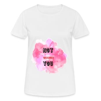 not without you - Women's Breathable T-Shirt - white - Front - AI Model Female 172 dark (172cm)