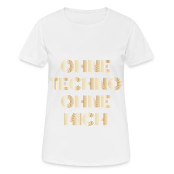 Without techno without me techno saying gift - Women's Breathable T-Shirt - white - Front - AI Model Female 172 dark (172cm)