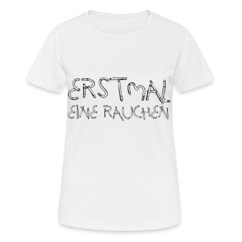 ERSTMAL EINE RAUCHEN - Frauen T-Shirt atmungsaktiv - Weiß - Vorne - AI Model Female 172 dark (172cm)