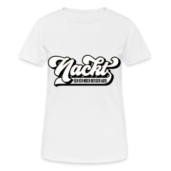Farben änderbar | Nackt seh ich noch besser aus - Frauen T-Shirt atmungsaktiv - Weiß - Vorne - AI Model Female 172 dark (172cm)