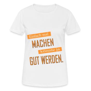 Einfach mal machen | Yolo-Artwork - Frauen T-Shirt atmungsaktiv - Weiß - Vorne - AI Model Female 172 dark (172cm)