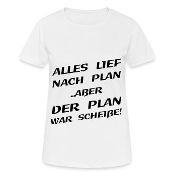 Alles Lief Nach Plan Aber Der Plan War Scheisse - Frauen T-Shirt atmungsaktiv - Weiß - Vorne - AI Model Female 172 dark (172cm)