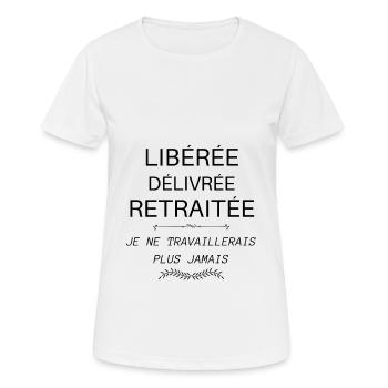 Libérée Délivrée Retraitée Cadeau Retraite - T-shirt respirant Femme - blanc - Devant - AI Model Female 172 dark (172cm)
