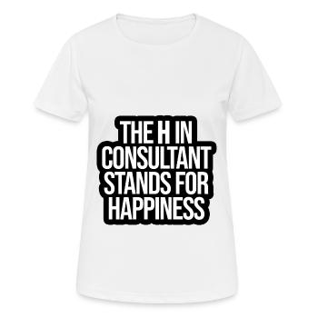 The H in Consultant stands for happiness - Frauen T-Shirt atmungsaktiv - Weiß - Vorne - AI Model Female 172 dark (172cm)