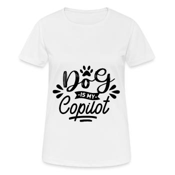 Lustiger Hund Zitat Hund ist mein Copilot - Frauen T-Shirt atmungsaktiv - Weiß - Vorne - AI Model Female 172 dark (172cm)